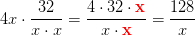 4x\cdot \frac{32}{x\cdot x}=\frac{4\cdot 32\cdot\mathbf {\color{Red} x}}{x\cdot \mathbf{\color{Red} x}}=\frac{128}{x}