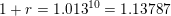 \small 1+r=1{.}013^{10}=1{.}13787