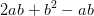 2ab+b^2-ab