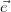 \vec{e}