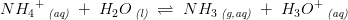 N{H_4}^+\, _{\textit{(aq)}}\; +\; H_2O\, _{\textit{(l)}}\; \rightleftharpoons \; NH_3\, _{\textit{(g,aq)}}\; +\; H_3O^+\, _{\textit{(aq)}}