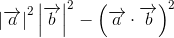\left | \overrightarrow{a} \right |^2\left | \overrightarrow{b} \right |^2-\left ( \overrightarrow{a}\cdot \overrightarrow{b} \right )^2
