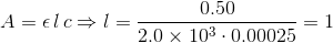 A=\epsilon\, l\, c\Rightarrow l=\dfrac{0.50}{2.0\times10^{3}\cdot0.00025}=1
