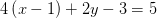 4\left (x-1 \right )+2y-3 =5