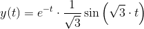 y(t)=e^{- t}\cdot \frac{1}{\sqrt{3}} \sin\left(\sqrt{3}\cdot t\right)