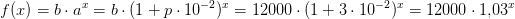 f(x)=b\cdot a^x=b\cdot (1+p\cdot 10^{-2})^x=12000\cdot (1+3\cdot 10^{-2})^x=12000\cdot 1{,}03^x