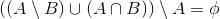 ((A\setminus B)\cup (A\cap B))\setminus A=\phi