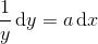 \frac{1}{y}\mathrm{\, d}y=a\mathrm{\, d}x