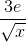 \frac{3e}{\sqrt{x}}