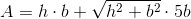 A=h\cdot b+\sqrt{h^2+b^2}\cdot5b