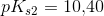 pK_{s2}=10{,}40