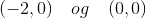 \left ( -2,0 \right )\; \; \; og\; \; \; \left (0,0 \right )