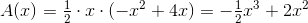 A(x)=\tfrac12\cdot x\cdot(-x^2+4x)=-\tfrac12x^3+2x^2