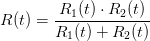R(t)=\frac{R_1(t)\cdot R_2(t)}{R_1(t)+ R_2(t)}