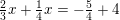 \small \tfrac{2}{3}x+\tfrac{1}{4}x=-\tfrac{5}{4}+4