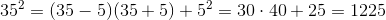 35^2=(35-5)(35+5)+5^2=30\cdot 40+25=1225