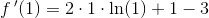 f{\, }'(1)=2\cdot1\cdot \ln(1)+1-3