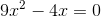 9x^2-4x=0