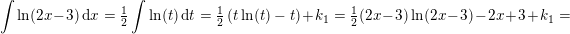 \small \! \! \! \! \! \! \! \! \! \! \! \! \! \! \! \! \! \! \! \! \! \! \int \ln(2x-3)\, \mathrm{d}x=\tfrac{1}{2}\int \ln(t)\, \mathrm{d}t=\tfrac{1}{2}\left ( t\ln(t)-t \right )+k_1=\tfrac{1}{2} ( 2x-3)\ln(2x-3)-2x+3 +k_1=