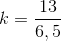 k=\frac{13}{6,5}