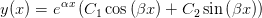 y(x)=e^{\alpha x}\left ( C_1\cos\left ( \beta x \right )+C_2\sin\left ( \beta x \right ) \right )