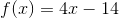 f(x)=4x-14