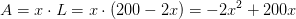 A=x\cdot L=x\cdot \left ( 200-2x \right )=-2x^2+200x