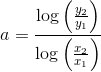 a=\frac{\log\left ( \frac{y_2}{y_1} \right )}{\log\left ( \frac{x_2}{x_1} \right )}