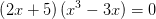 \left ( 2x+5 \right )(x^3-3x)=0