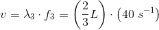 v=\lambda_3 \cdot f_3=\left (\frac{2}{3}L \right )\cdot \left ( 40\; s^{-1} \right )