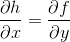 \frac{\partial h}{\partial x}=\frac{\partial f}{\partial y}
