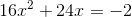 16x^2+24x=-2