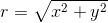 r=\sqrt{x^2+y^2}