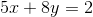 5x+8y=2