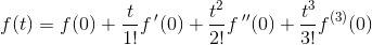 f(t)=f(0)+\frac{t}{1!}f{\, }'(0)+\frac{t^2}{2!}f{\, }''(0)+\frac{t^3}{3!}f^{(3)}(0)