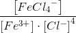 \frac{\left [ Fe{Cl_4}^- \right ]}{\left [ Fe^{3+} \right ]\cdot \left [ Cl^- \right ]^4}