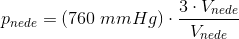 p_{nede}=(760\; mmHg)\cdot \frac{3\cdot V_{nede}}{ V_{nede}}