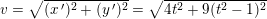 \small v=\sqrt{(x{\, }')^2+(y{\, }')^2}=\sqrt{4t^2+9(t^2-1)^2}