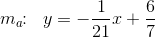 m_a\! \! :\; \; y=-\frac{1}{21}x+\frac{6}{7}