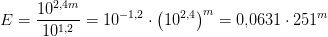 E=\frac{10^{2{,}4m}}{10^{1{,}2}}=10^{-1{,}2}\cdot \left (10^{2{,}4} \right )^m=0{,}0631\cdot 251^m