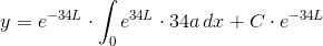 y=e^{-34L}\cdot \int _{0}e^{34L}\cdot 34a\, dx+C\cdot e^{-34L}