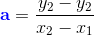 \mathbf{\color{Blue} a}=\frac{y_2-y_2}{x_2-x_1}