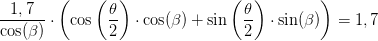 \frac{1,7}{\cos(\beta )}\cdot \left ( \cos\left ( \frac{\theta }{2} \right )\cdot \cos(\beta )+\sin\left ( \frac{\theta }{2} \right )\cdot \sin(\beta ) \right )=1,7