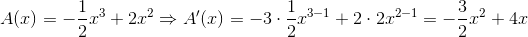 A(x)=-\frac{1}{2}x^3+2x^2\Rightarrow A'(x)=-3\cdot\frac{1}{2}x^{3-1}+2\cdot2x^{2-1}=-\frac{3}{2}x^2+4x