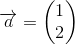 \overrightarrow{a}=\begin{pmatrix} 1_{} \\ 2_{} \end{pmatrix}