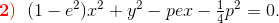 \bold{\color{Red} 2)}\; \; (1-e^2)x^2+y^2-pex-\tfrac{1}{4}p^2=0.