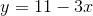 y = 11-3x