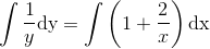 \int \frac{1}{y}\textup{dy}=\int \left (1+\frac{2}{x} \right )\textup{dx}
