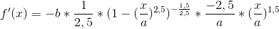 f'(x)=-b*\frac{1}{2,5}*(1-(\frac{x}{a})^{2,5})^{-\frac{1,5}{2,5}}*\frac{-2,5}{a}*(\frac{x}{a})^{1,5}