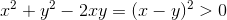 x^2 + y^2 -2xy = (x-y)^2 >0